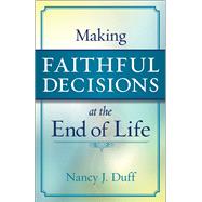 Making Faithful Decisions at the End of Life