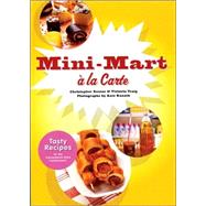 Mini-Mart a la Carte Tasty Recipes for the Convenience Store Connoisseur