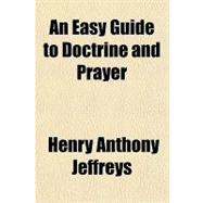 An Easy Guide to Doctrine and Prayer