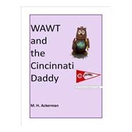 Wawt and the Cincinnati Daddy