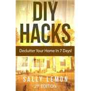 Diy Hacks to Declutter Your Home in 7 Days!