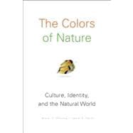The Colors of Nature Culture, Identity, and the Natural World