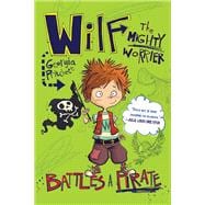 Wilf the Mighty Worrier: Battles a Pirate