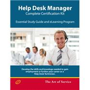 Help Desk Manager - Complete Certification Kit : Develop the skills required to manage a high-performing Help Desk, its team, balance workloads and improve Efficiency