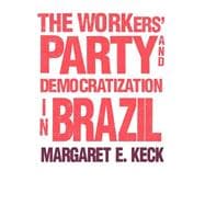 The Workers' Party and Democratization in Brazil