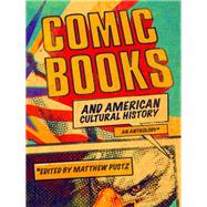 Comic Books and American Cultural History An Anthology
