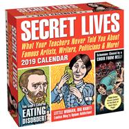 Secret Lives 2019 Day-to-Day Calendar What Your Teachers Never Told You About Famous Artists, Writers, Politicians, and More!