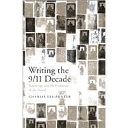 Writing the 9/11 Decade Reportage and the Evolution of the Novel