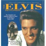 The Elvis Encyclopedia The Complete and Definitive Reference Book on the King of Rock & Roll