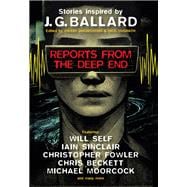 Reports from the Deep End Stories inspired by J. G. Ballard