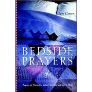 Bedside Prayers : Prayers and Poems for When You Rise and Go to Sleep