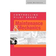 Controlling Pilot Error: Maintenance & Mechanics