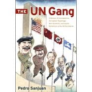 un Gang : A Memoir of Incompetence, Corruption, Espionage, Anti-Semitism and Islamic Extremism at the un Secretariat