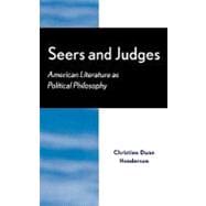 Seers and Judges American Literature as Political Philosophy