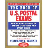 The Book of U.S. Postal Exams How to Score 95-100% on 473/473-C/460 Tests and Other Exams