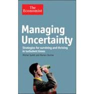 Managing Uncertainty : Strategies for Surviving and Thriving in Turbulent Times