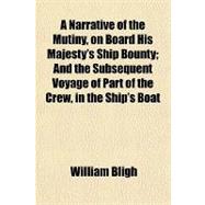 A Narrative of the Mutiny, on Board His Majesty's Ship Bounty