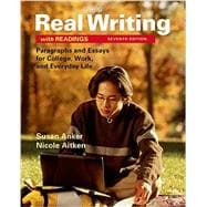 Real Writing with Readings Paragraphs and Essays for College, Work, and Everyday Life