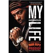 My Infamous Life The Autobiography of Mobb Deep's Prodigy,9781439103197