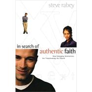 In Search of Authentic Faith : How Emerging Generations Are Transforming the Church