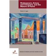 Shakespeare, Antony and Cleopatra, and the Nature of Fame