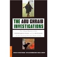 The Abu Ghraib Investigations The Official Independent Panel and Pentagon Reports on the Shocking Prisoner Abuse in Iraq