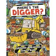 Where’s the Digger? A Ground-breaking Search and Find Book