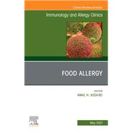 Food Allergy, An Issue of Immunology and Allergy Clinics of North America, E-Book
