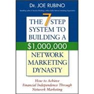 The 7-Step System to Building a $1,000,000 Network Marketing Dynasty How to Achieve Financial Independence through Network Marketing