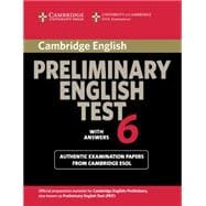 Cambridge Preliminary English Test 6 Student's Book with answers: Official Examination Papers from University of Cambridge ESOL Examinations