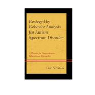 Besieged by Behavior Analysis for Autism Spectrum Disorder A Treatise for Comprehensive Educational Approaches