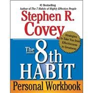 The 8th Habit Personal Workbook Strategies to Take You from Effectiveness to Greatness