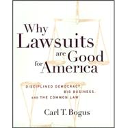 Why Lawsuits Are Good for America : Disciplined Democracy, Big Business and the Common Law