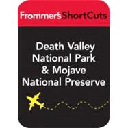 Death Valley National Park and Mojave Naional Preserve, California : Frommer's Shortcuts