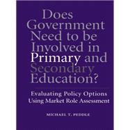 Does Government Need to be Involved in Primary and Secondary Education: Evaluating Policy Options Using Market Role Assessment