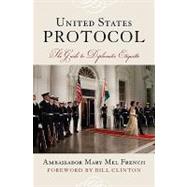 United States Protocol The Guide to Official Diplomatic Etiquette