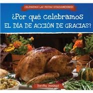 ¿Por qué celebramos el Día de Acción de Gracias? / Why Do We Celebrate Thanksgiving?