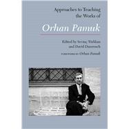Approaches to Teaching the Works of Orhan Pamuk