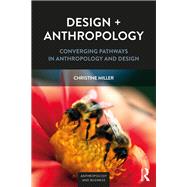Design + Anthropology: Converging Pathways in Anthropology and Design