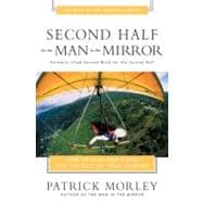 Second Half for the Man in the Mirror : How to Find God's Will for the Rest of Your Journey