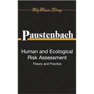 Human and Ecological Risk Assessment Theory and Practice (Wiley Classics Library)