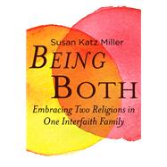 Being Both Embracing Two Religions in One Interfaith Family