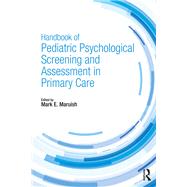 Handbook of Pediatric Psychological Screening and Assessment in Primary Care