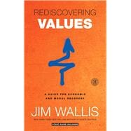 Rediscovering Values A Guide for Economic and Moral Recovery