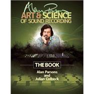 Alan Parsons' Art & Science of Sound Recording The Book