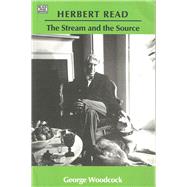 Herbert Read : The Stream and the Source