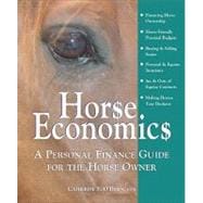Horse Economics A Personal Finance Guide for the Horse Owner,9781570763199