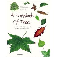 Notebook of Trees, A A Guide to Identifying and Gathering 35 Leaves