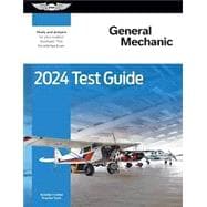 2024 General Mechanic Test Guide: Study and Prepare for Your Aviation Mechanic FAA Knowledge Exam (2024) (Asa Test Prep)