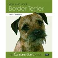 You and Your Border Terrier  The Essential Guide